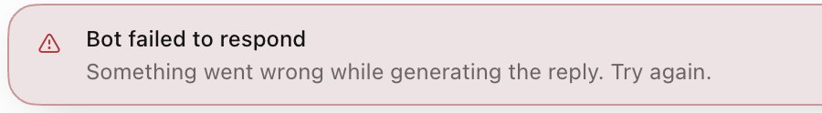 A pale red banner with a warning triangle. Its title is Bot failed to respond, and the line under it reads Something went wrong while generating the reply. Try again.