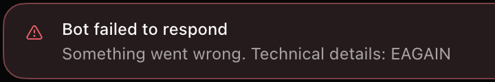 A dark red banner with a warning triangle. Its title is Bot failed to respond. The line under it reads Something went wrong. Technical details: EAGAIN