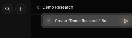 The To field with Demo Research typed in it, and one row underneath: Create “Demo Research” Bot