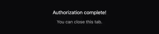 A black page with two lines of text in the middle: Authorization complete! You can close this tab.