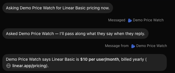 Part of a Bot's chat. The Bot says it is asking Demo Price Watch. A grey line reads Messaged, with a small Bot picture and the name Demo Price Watch. The Bot says it will pass the answer along. A second grey line reads Message from, with the same picture and name. Then the Bot reports that Demo Price Watch says Linear Basic is $10 per user a month