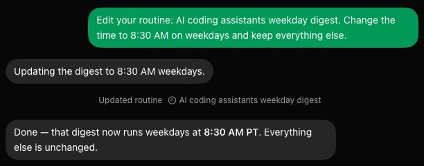 A sent message that reads: Edit your routine: AI coding assistants weekday digest. Change the time to 8:30 AM on weekdays and keep everything else. Below it the Bot's reply, a grey line that reads Updated routine, and a second reply confirming 8:30 AM
