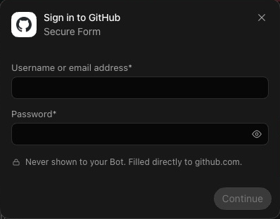 The Secure Form dialog for signing in to GitHub. It has a Username or email address field, a Password field, a line that reads Never shown to your Bot. Filled directly to github.com. and a Continue button
