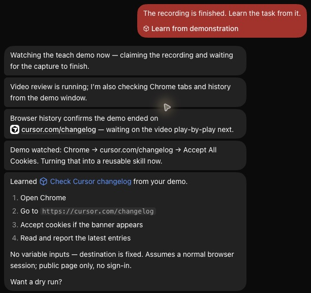 A sent message that reads The recording is finished. Learn the task from it, with a Learn from demonstration chip. Under it the Bot describes reviewing the video, then writes Learned Check Cursor changelog from your demo, four numbered steps and Want a dry run?
